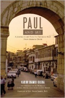 Paul and Me,  A Journey to and from the Damascus Road from Islam to Christ