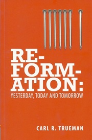 Reformation: Yesterday, Today and Tomorrow